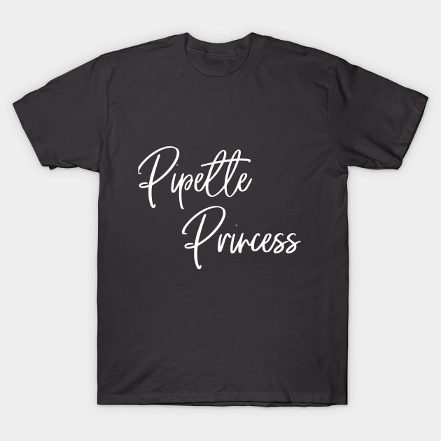 Pipette Princess T-Shirt by StopperSaysDsgn